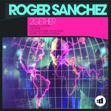 Roger Sanchez: 2Gether (DJ Chus & Robbie Taylor In Stereo Remix)