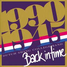 Dutch Swing College Band: Back In Time  (1990 - 1945)
