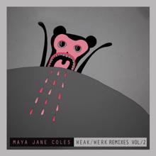 Maya Jane Coles: Weak (Remixes, Pt. 2)
