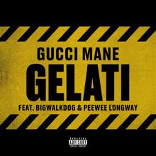 Gucci Mane: Gelati (feat. Peewee Longway & BigWalkDog)