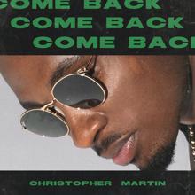 Christopher Martin: Come Back