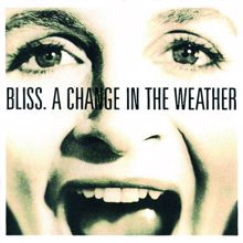 Bliss: A Change In The Weather (Expanded Edition)