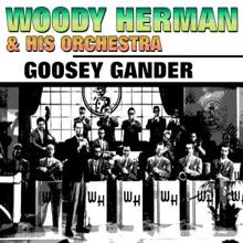 Woody Herman & His Orchestra: Goosey Gander