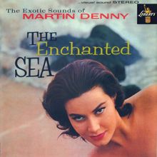 Martin Denny: The Enchanted Sea