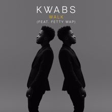 Kwabs, Fetty Wap: Walk (feat. Fetty Wap)