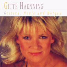 Gitte Haenning: Gestern, Heute und Morgen