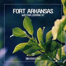 Fort Arkansas: Watcha Looking at EP