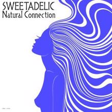Sweetadelic: Natural Connection