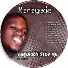 Renegade: Somebody Stop Me