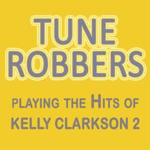 Tune Robbers: Tune Robbers Playing the Hits of Kelly Clarkson, Vol.2