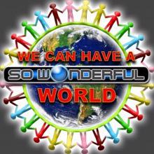 So Wonderful: We Can Have a World