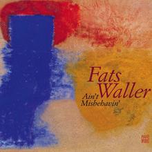 Fats Waller: Ain't Misbehavin'