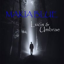 Makia Blue: Lucis Et Umbrae