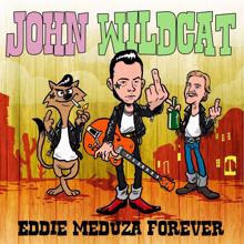 John Wildcat: Eddie Meduza Forever