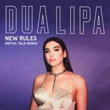 Dua Lipa: New Rules (Initial Talk Remix)