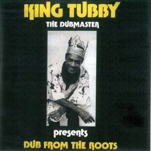 King Tubby: Dub From The Roots