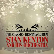 Stan Kenton & His Orchestra: The Classic Christmas Album (Remastered)