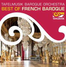 Tafelmusik Baroque Orchestra: Best of French Baroque