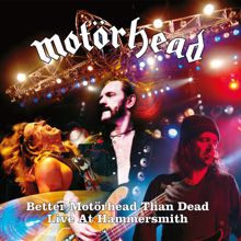 Motörhead: Better Motörhead Than Dead (Live At Hammersmith)