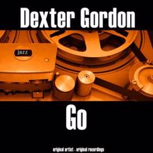 Dexter Gordon: Go