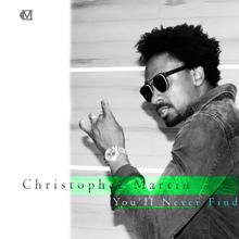 Christopher Martin: You'll Never Find