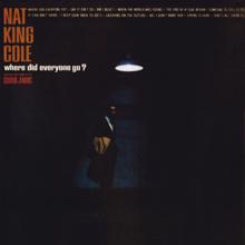 Nat King Cole: Where Did Everyone Go?