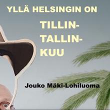 Jouko Mäki-Lohiluoma: Yllä Helsingin on tillin-tallin-kuu