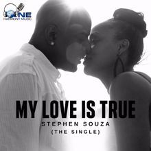 Stephen Souza: My Love Is True