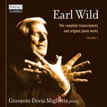 Giovanni Doria Miglietta: Earl Wild: The Complete Transcriptions and Original Piano Works, Vol. 3