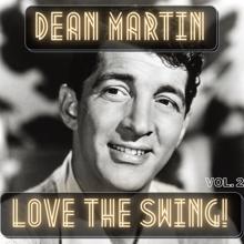 Dean Martin: Love the Swing! (Vol. 2)