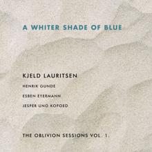 Kjeld Lauritsen: A Whiter Shade of Blue - The Oblivion Sessions Vol. I