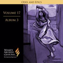 Various Artists: Milken Archive Digital Volume 17, Album 7: Ode and Epics - Dramatic Music of Jewish Experience