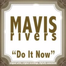 Mavis Rivers: Do It Now