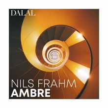 Dalal: Nils Frahm: Ambre