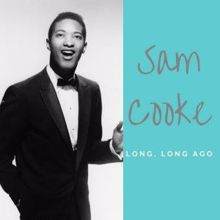 Sam Cooke: Long, Long Ago