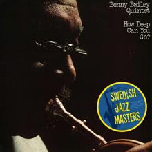 Benny Bailey Quintet: Swedish Jazz Masters: How Deep Can You Go?