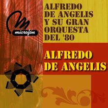 Alfredo De Angelis: Alfredo De Angelis Y Su Gran Orquesta En El 80