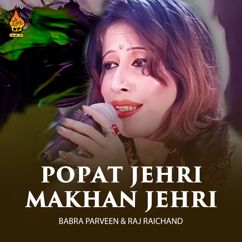 Babra Parveen & Raj Raichand: Popat Jehri Makhan Jehri