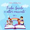 Fiabe e favole: Fiabe, favole e altri racconti Vol.1