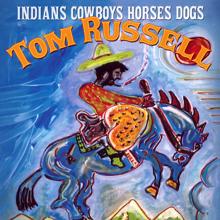 Tom Russell: Indians Cowboys Horses Dogs