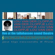 Lou van der Cloppje: Speaks for Itself (Live)