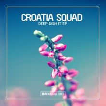 Croatia Squad: Deep Dish It (Original Club Mix)
