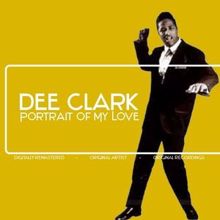 Dee Clark: Portrait of My Love