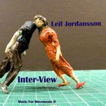 Leif Jordansson: Inter-View (Music for Movements II)