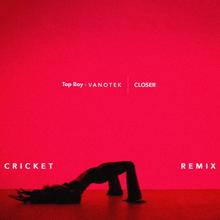 Top Boy: Closer (Cricket Remix) (CloserCricket Remix)