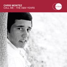 Chris Montez: Call Me - The A&M Years