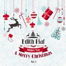 Edith PIAF: Edith Piaf Wishes You a Merry Christmas, Vol. 1