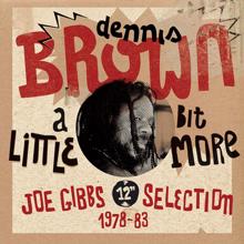 Dennis Brown: "A Little Bit More: Joe Gibbs 12"" Selection (1978-83)"