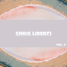 Chris Liberti: Chris Liberti, Vol. 2