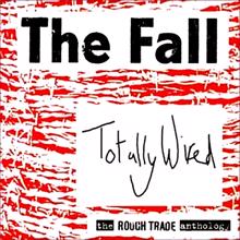 The Fall: Totally Wired - The Rough Trade Anthology